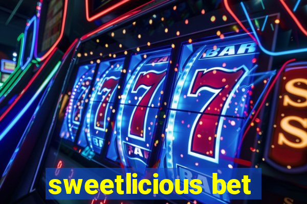 sweetlicious bet